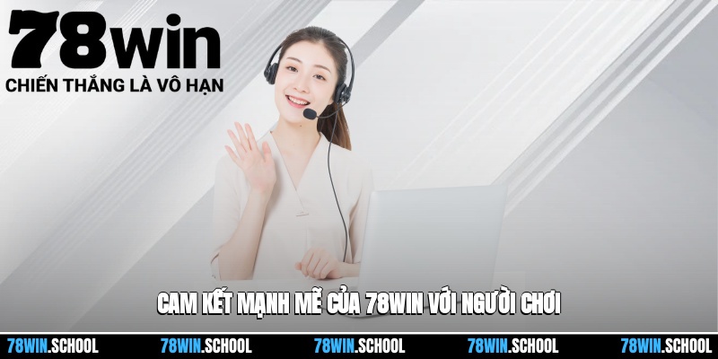 Giấy phép hoạt động 3 Cam kết mạnh mẽ của 78win với người chơi